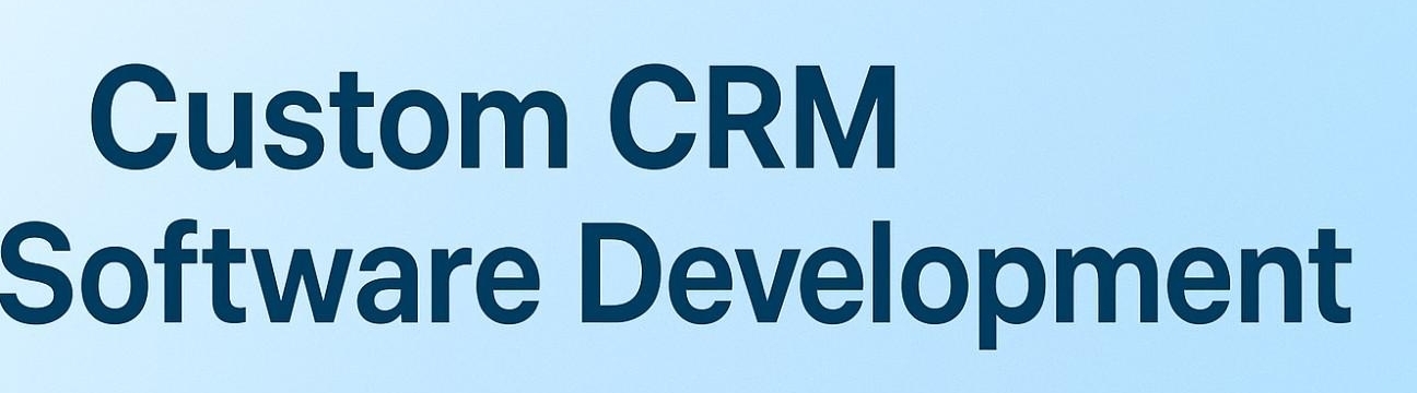 Custom CRM Development Company